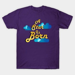 A Star is Born T-Shirt